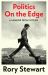 Politics on the Edge : The Instant #1 Sunday Times Bestseller from the Host of Hit Podcast the Rest Is Politics