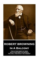 Robert Browning - in a Balcony