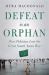 Defeat Is an Orphan : How Pakistan Lost the Great South Asian War Defeat Is an Orphan : How Pakistan Lost the Great South Asian War