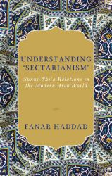 Understanding 'Sectarianism' : Sunni-Shi'a Relations in the Modern Arab World