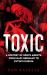 Toxic : A History of Nerve Agents, from Nazi Germany to Putin's Russia