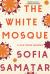 The White Mosque : A Silk Road Memoir