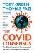 The Covid Consensus : The Global Assault on Democracy and the Poor--A Critique from the Left