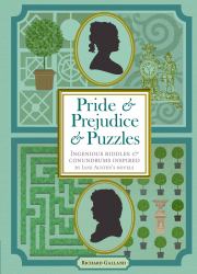 Pride and Prejudice and Puzzles : Ingenious Riddles and Conundrums Inspired by Jane Austen's Novels
