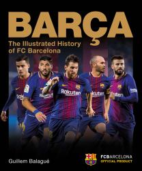 Barca : The Illustrated History of FC Barcelona
