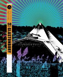 50 Years of Glastonbury : Music and Mud at the Ultimate Festival