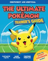The Ultimate Trainer's Guide: Pokémon (Independent and Unofficial)