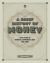 A Brief History of Money : 4000 Years of Markets, Currencies, Debt and Crisis