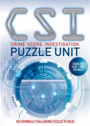 CSI Puzzle Unit : Over 100 Criminally Challenging Puzzles to Solve