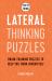 How to Think - Lateral Thinking Puzzles : Brain-Training Puzzles to Help You Think Inventively