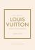 Little Book of Louis Vuitton : The Story of the Iconic Fashion House