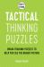 How to Think - Tactical Thinking Puzzles : Brain-Training Puzzles to Help You See the Bigger Picture