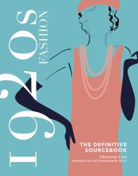 1920s Fashion: the Definitive Sourcebook