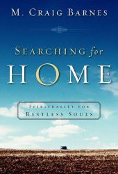 Searching for Home : Spirituality for Restless Souls
