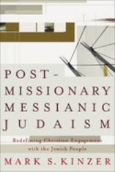 Postmissionary Messianic Judaism : Redefining Christian Engagement with the Jewish People