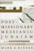Postmissionary Messianic Judaism : Redefining Christian Engagement with the Jewish People