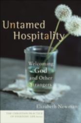 Untamed Hospitality : Welcoming God and Other Strangers