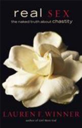 Real Sex : The Naked Truth about Chastity