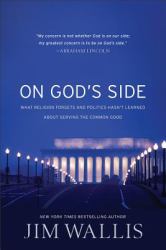 On God's Side : What Religion Forgets and Politics Hasn't Learned about Serving the Common Good