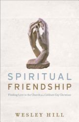 Spiritual Friendship : Finding Love in the Church As a Celibate Gay Christian