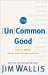 The (Un)Common Good : How the Gospel Brings Hope to a World Divided