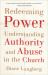 Redeeming Power : Understanding Authority and Abuse in the Church
