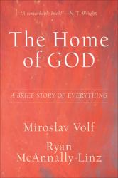 The Home of God : A Brief Story of Everything
