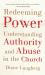 Redeeming Power : Understanding Authority and Abuse in the Church