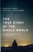 True Story of the Whole World : Finding Your Place in the Biblical Drama