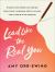 Lead Like the Real You - Wisdom for Women on Finding Your Voice, Pursuing God`s Calling, and Leading with Courage