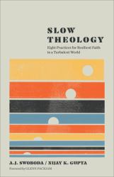Slow Theology : Eight Practices for Resilient Faith in a Turbulent World