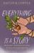 Everything Is a Story : Reclaiming the Power of Stories to Heal and Shape Our Lives