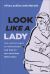 Look Like a Lady : Five Visual Tropes of Womanhood and How to See Ourselves Differently