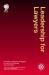 Leadership for Lawyers : Essential Leadership Strategies for Law Firm Success