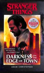 Stranger Things: Darkness on the Edge of Town : The Second Official Novel