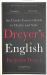 Dreyer's English: an Utterly Correct Guide to Clarity and Style : The UK Edition