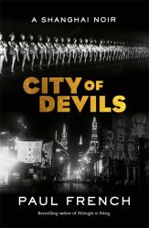 City of Devils : The Two Men Who Ruled the Underworld of Old Shanghai