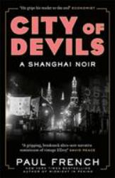 City of Devils : The Two Men Who Ruled the Underworld of Old Shanghai