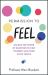 Permission to Feel : Unlock the Power of Emotions to Help Yourself and Your Children Thrive