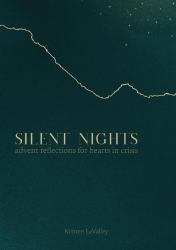 Silent Nights : Advent Reflections for Hearts in Crisis