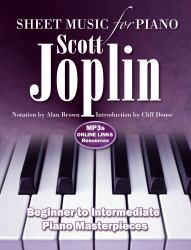 Scott Joplin: Sheet Music for Piano : From Beginner to Intermediate; over 25 Masterpieces