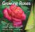 Growing Roses : Plan, Plant and Maintain