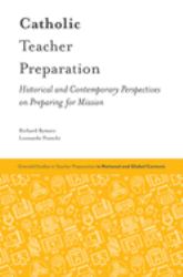 Catholic Teacher Preparation : Historical and Contemporary Perspectives on Preparing for Mission