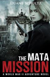 The Mata Mission : A World War II Adventure Novel