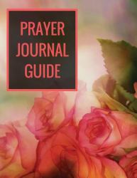 Prayer Journal Guide : With Calendar 2018-2019 ,Creative Christian Workbook with Simple Guide to Journaling : Size 8. 5x11 Inches Extra Large Made in USA