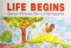 Life Begins : Quran Stories for Little Hearts