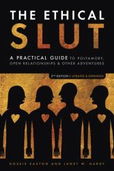 The Ethical Slut : A Practical Guide to Polyamory, Open Relationships, and Other Adventures
