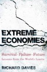 Extreme Economies : What Life at the World's Margins Can Teach Us about Our Own Future