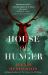 House of Hunger : The Shiver-Inducing, Skin-Prickling, Mouth-watering Feast of a Gothic Novel