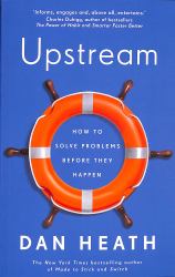 Upstream : How to Solve Problems Before They Happen